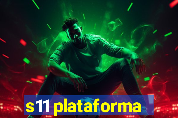 s11 plataforma